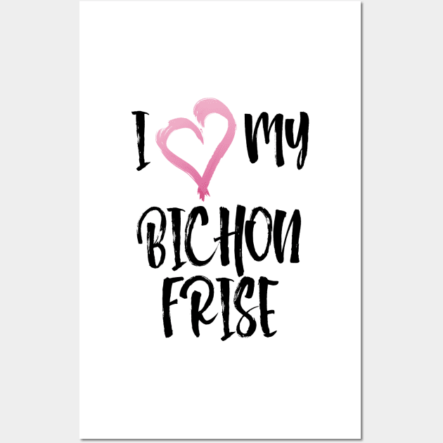 I Heart My Bichon Frise! Especially for Bichons Frise Dog Lovers! Wall Art by rs-designs